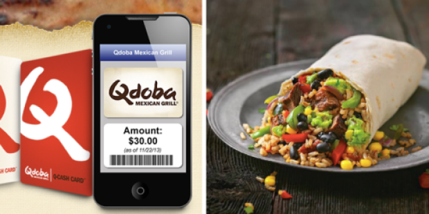 Qdoba Mexican Grill: Load $30 on Q-Cash Card AND Get FREE Entree Coupon