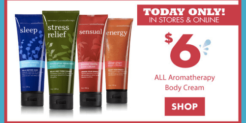 Bath & Body Works: Aromatherapy Body Creams ONLY $5.20 Each Shipped (Regularly $15) – Today Only