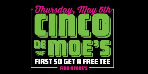 Moe’s Southwest Grill: FREE Cinco De Moe’s T-Shirt for First 50 Customers In-Line (5/5 Only)