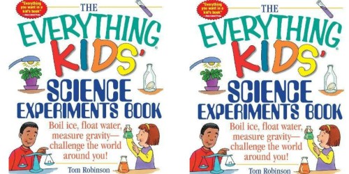 The Everything Kids’ Science Experiments Book Just $5 at Amazon (Regularly $10)