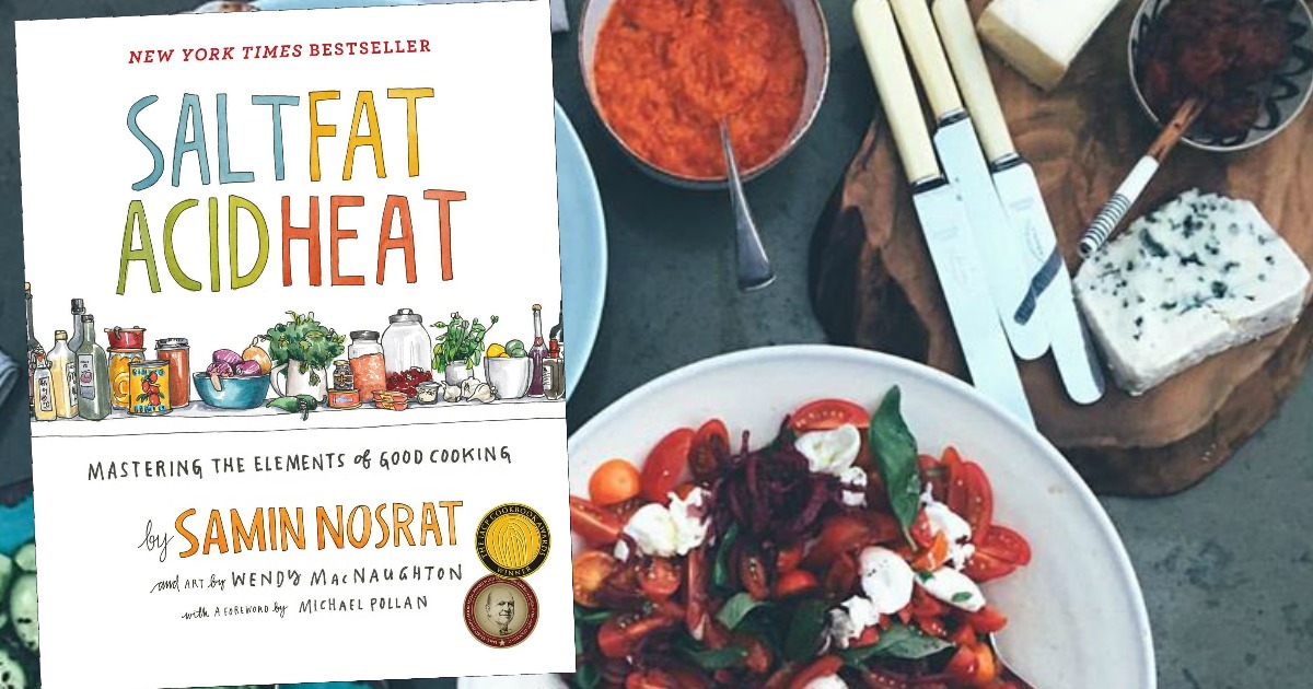 Salt Fat Acid Heat book cover superimposed over a pic of food